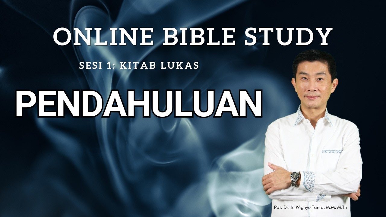 Kitab Lukas – Sesi 1 – Pendahuluan – Ps. Wignyo Tanto