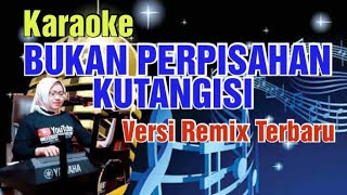 Download lagu PENGORBANAN ( KARAOKE ) VERSI REMIX TERBARU - BUKAN PERPISAHAN KUTANGISI mp3