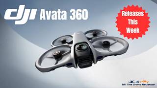 DJI Avata 360 Releases This Week