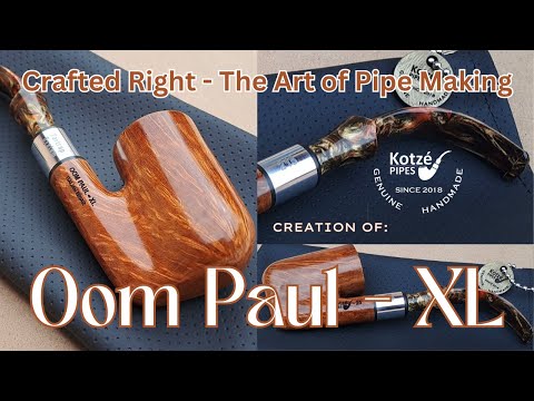 Crafted Right – The Art of Pipe Making   Kotzé Pipes – Oom Paul XL Smoking Pipe