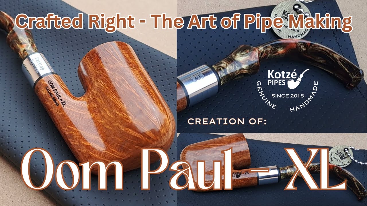 Crafted Right – The Art of Pipe Making   Kotzé Pipes – Oom Paul XL Smoking Pipe