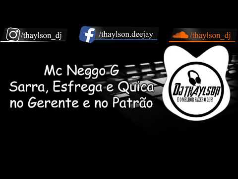 Mc Neggo G - Sarra, Esfrega e Quica no Gerente e no Patrão