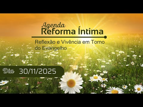 #2074 - Agenda da Reforma íntima, dia 30 de novembro de 2025