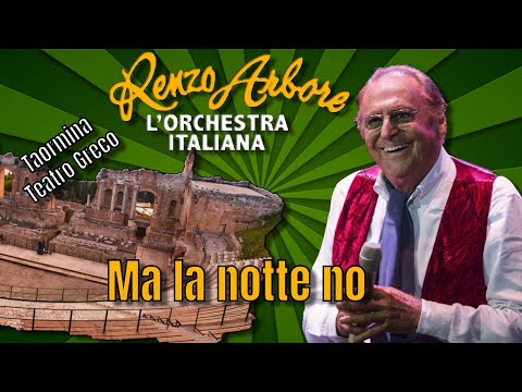 Ma la notte no Renzo Arbore Orchestra italiana  Teatro greco Taormina