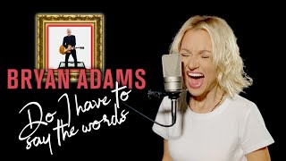 Do I Have to Say the Words? - Bryan Adams (Alyona)