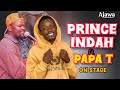 PRINCE INDAH FT PAPA T ON S T A G E