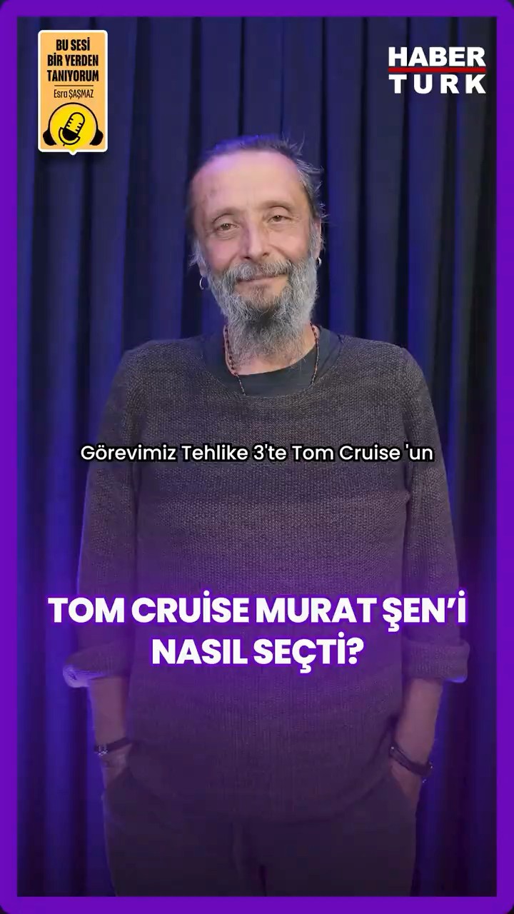 Tom Cruise Murat Şen’i nasıl seçti?