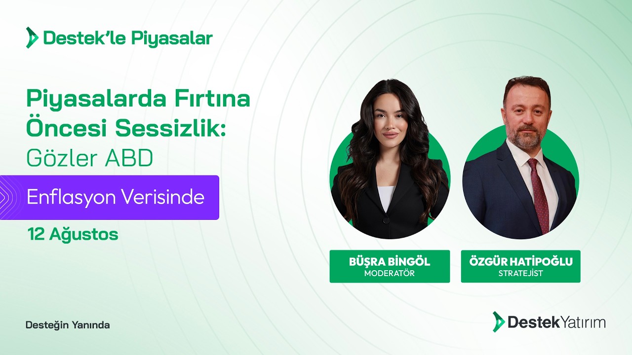 Piyasalarda Fırtına Öncesi Sessizlik: Gözler ABD Enflasyon Verisinde | Destek Yatırım