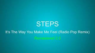 Steps - It's The Way You Make Me Feel (Radio Pop Remix) Remastered 2.0