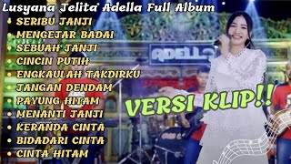 Download lagu Lusyana Jelita Adella Full Album Versi Vidio Klip // Seribu Janji, Mengejar Badai mp3