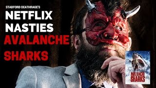 STABFORD DEATHRAGE'S NETFLIX NASTIES: Avalanche Sharks (2015)