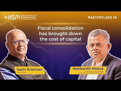 #NISMMasterclass 26: Fiscal consolidation has brought down the cost of capital | Neelkanth Mishra