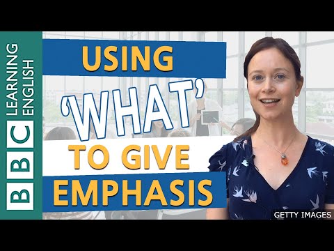 BBC English Masterclass: Giving emphasis using 'what'