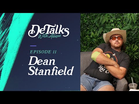 DeTalks with Allison Podcast, EP. 11: Dean Stanfield
