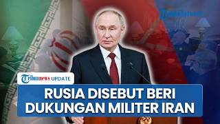 Rusia Disebut Beri Dukungan Militer Iran yang Memanas dengan AS, Kremlin Singgung Nuklir Teheran