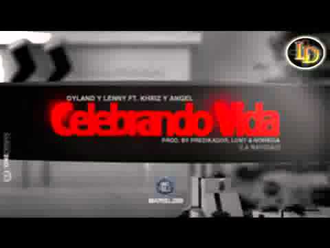 Celebrando Vida  Dyland  Lenny Feat. Khriz  Angel