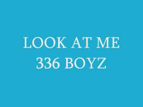 look at me-336 BOYZ