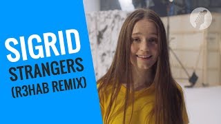 Sigrid - Strangers (R3hab Remix)