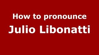 How to pronounce Julio Libonatti
