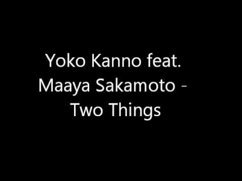 Yoko Kanno feat Maaya Sakamoto - Two Things
