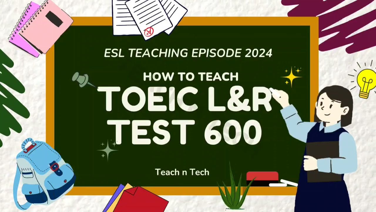TEACH EPISODES | TOEIC 600 Tutorial