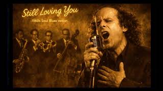 Download lagu Scorpions – Still Loving You (1960s Blues Soul Reimagined) mp3
