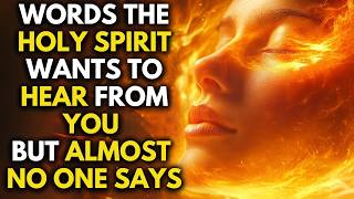 The Holy Spirit Loves These Words, But Few Christians Say Them