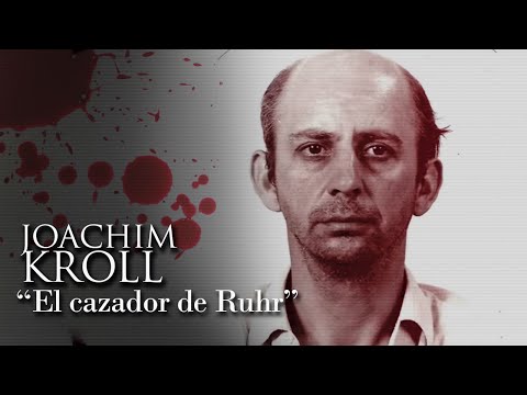 JOACHIM KROLL - "THE HUNTER OF THE RUHR"