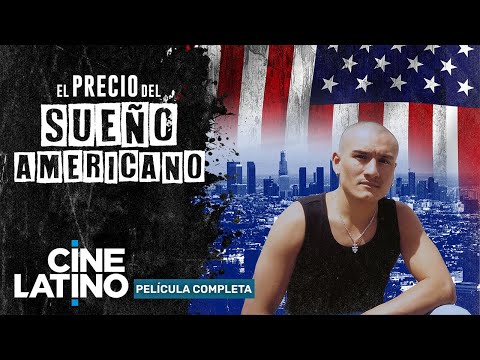 El precio del sueño americano | Película completa | Cinelatino