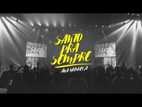 Ana Nóbrega - Santo pra Sempre (Ao vivo)