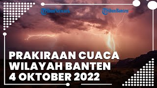 Prakiraan Cuaca Wilayah Banten Selasa, 4 Oktober 2022: Waspada Wilayah Serpong Hujan Lebat