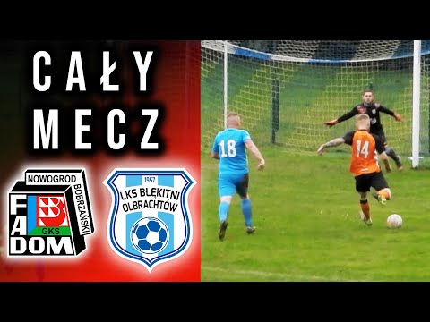 GKS FADOM NOWOGRÓD - BŁĘKITNI OLBRACHTÓW - CAŁY MECZ - B KLASA - 29.10.2023