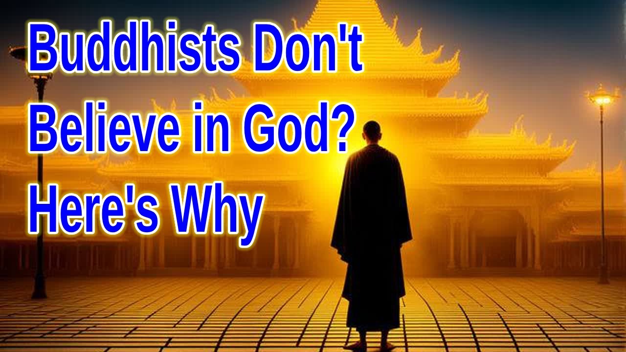 Buddhists Don't Believe in God? Here's Why