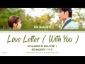 BIG Naughty ( 서동현 ) - Love Letter ( With You ) OST Alchemy Of Souls Part 7 Han/ Rom/ Eng lyrics/가사 )