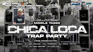 Download lagu DJ CHICA LOCA STYLE TRAP PARTY - MIDDLE TASSO - BY TSSB PRODUCTION  mp3