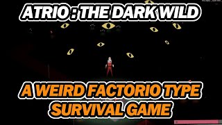 Atrio: The Dark Wild Gameplay - A Weird Factorio Survival Game