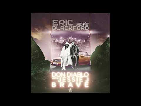 Don Diablo & Jessie J - Brave (Eric Blackford Remix)