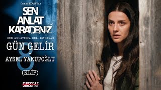 Aysel Yakupoğlu - Gün Gelir - Sen Anlat Karadeniz 8.Bölüm (KLİP)