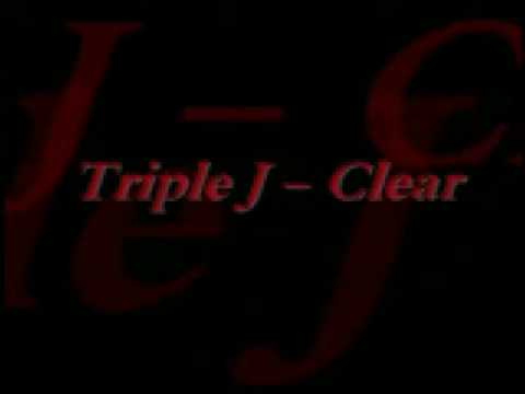 Triple J - Clear