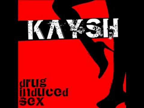 Kaysh - Drug Induced Sex Original Mix