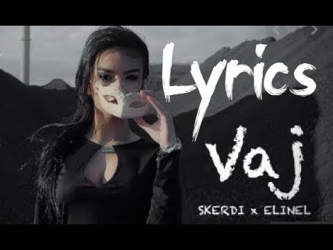 SKERDI x ELINEL - VAJ (Lyrics Video) - Full HD