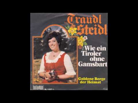 Traudl Steidl - Wie ein Tiroler ohne Gamsbart