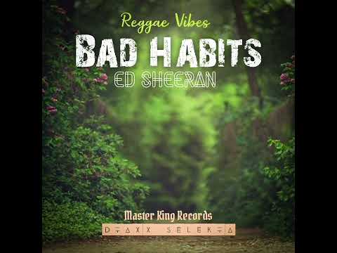 Ed Sheeran - Bad Habits [ Dtaxx Selekta_Reggae ]