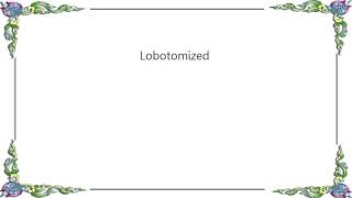 Autopsy - Lobotomized Lyrics