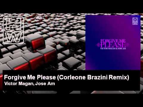Victor Magan, Jose Am - Forgive Me Please - Corleone Brazini Remix - HouseWorks