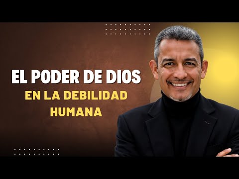 El Poder De Dios en la Debilidad Humana