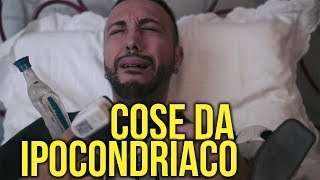 COSE DA IPOCONDRIACO