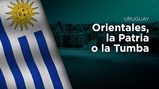 National Anthem of Uruguay - Orientales, la Patria o la Tumba