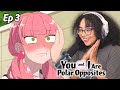 ADORABLE You And I Are Polar Opposites Episode 3 Reaction 正反対な君と僕