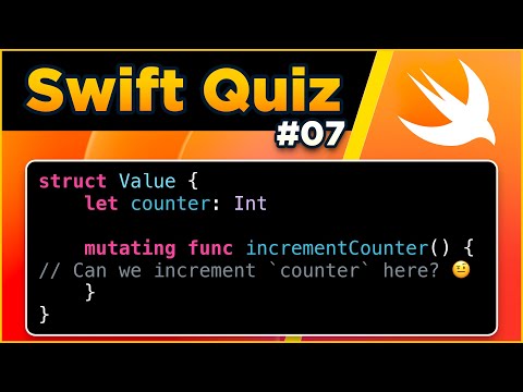 Swift Quiz #07 – Constant Properties and Mutating Methods thumbnail